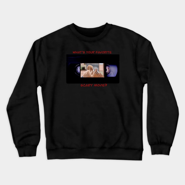 What’s your favorite scary movie? Crewneck Sweatshirt by Galaxy Gray Shop